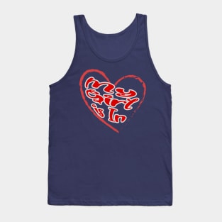 My girl is in, red letters with a white border in a red heart, a declaration of love on Valentine's Day Tank Top